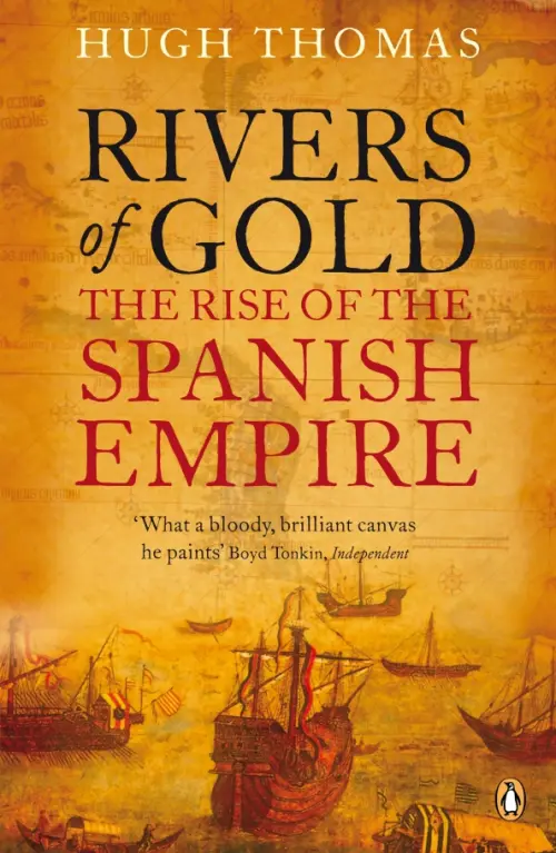 Rivers of Gold. The Rise of the Spanish Empire