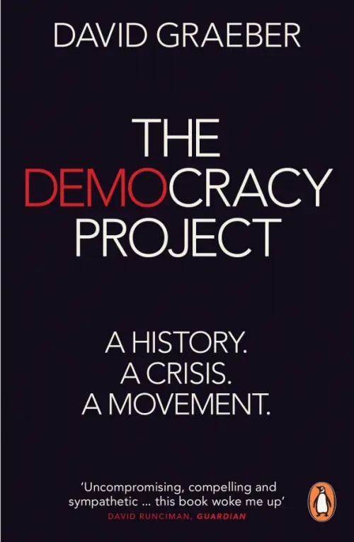 The Democracy Project. A History, a Crisis, a Movement