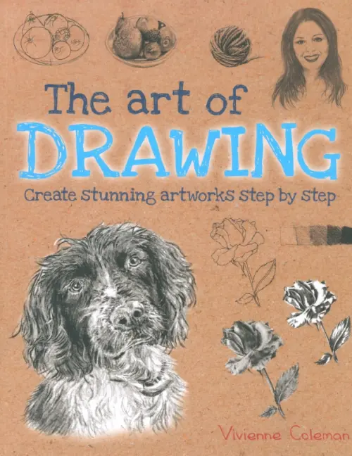 The Art of Drawing. Create stunning artworks step by step