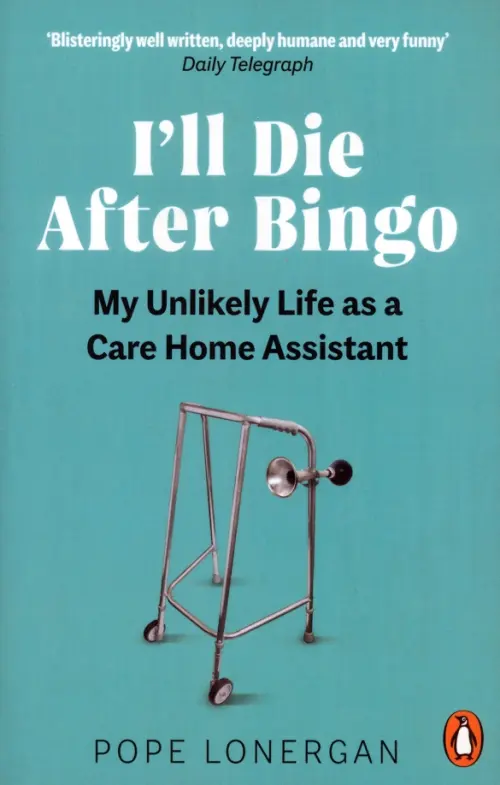 I'll Die After Bingo. My unlikely life as a care home assistant