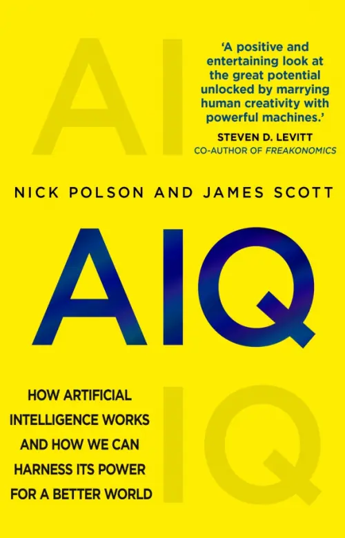 AIQ. How artificial intelligence works and how we can harness its power for a better world