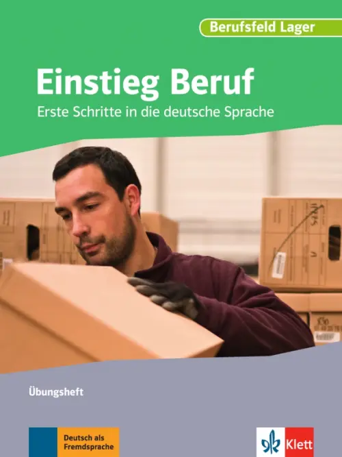 Einstieg Beruf, Berufsfeld Lager. Erste Schritte in die deutsche Sprache. Übungsheft